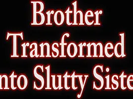 Turned Into His Sister