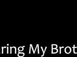 Sharing My Brother